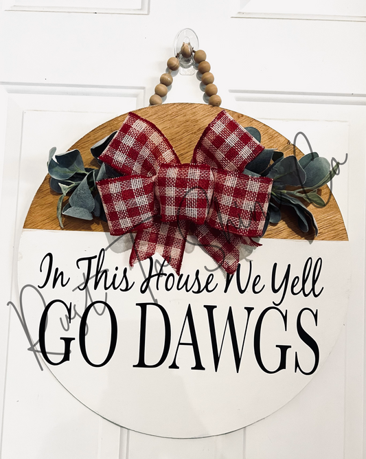 In this house we yell GO DAWGS