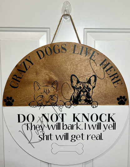 Crazy dogs live here do not knock shit will get real door hanger