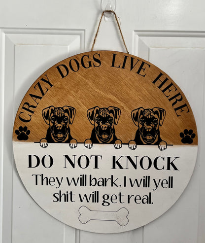 Crazy dogs live here do not knock shit will get real door hanger